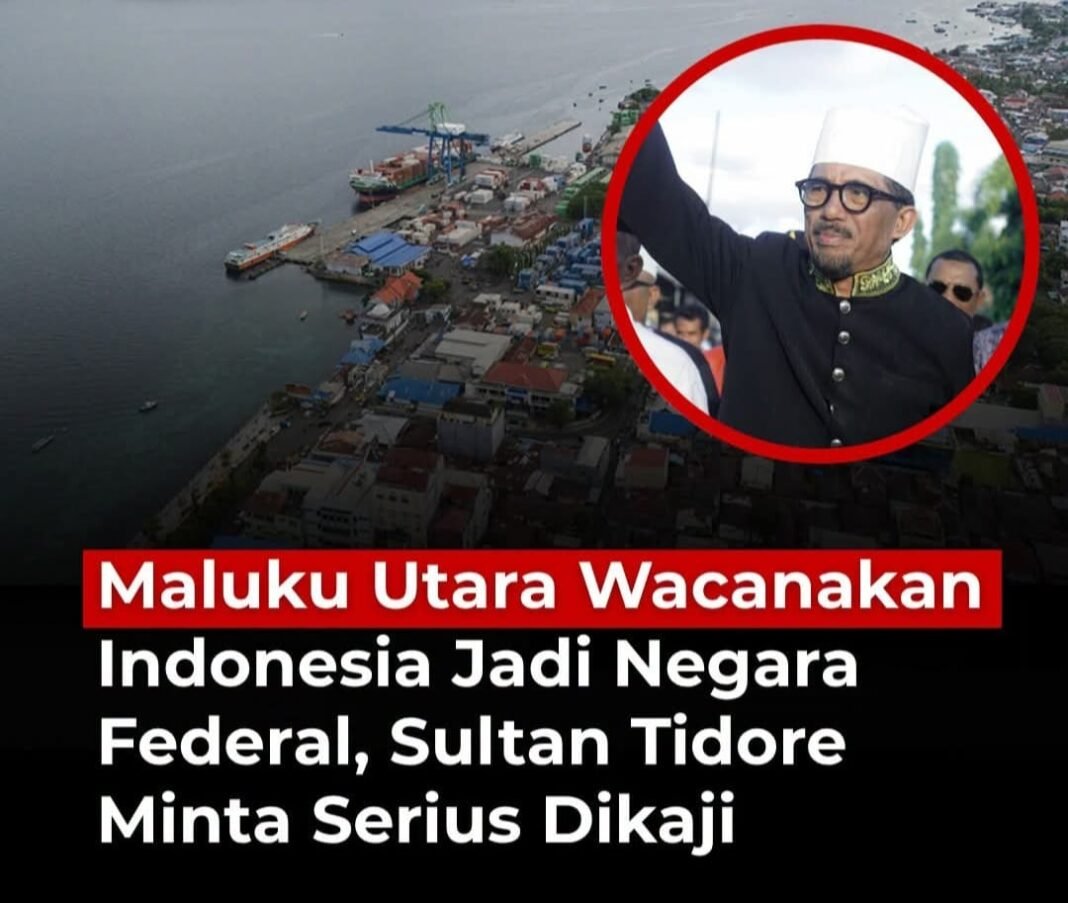 Maluku Utara Wacanakan Indonesia Jadi Negara Federal, Sultan Tidore Minta Serius Dikaji