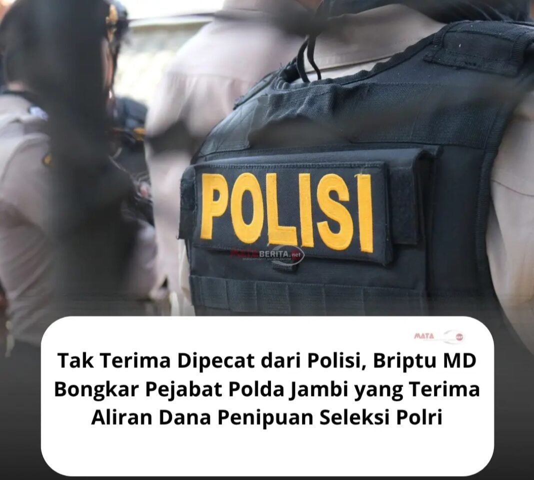 TERBONGKAR DUGAAN ALIRAN DANA HAMPIR RP28 MILIAR DALAM KASUS SELEKSI BINTARA POLRI JAMBI — BRIPTU MD SEBUT ADA UANG MENGALIR KE SEJUMLAH ANGGOTA POLRI